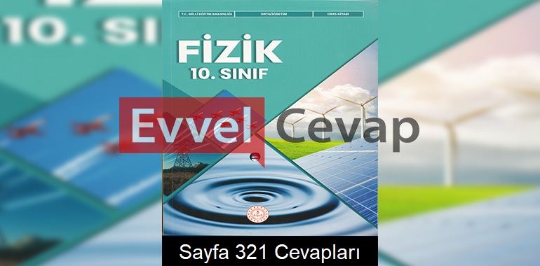 10. Sınıf Fizik Ders Kitabı Meb Yayınları Cevapları Sayfa 321